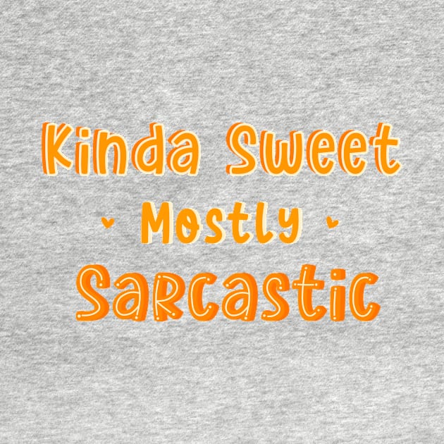 Kinda Sweet Mostly Sarcastic by DreamPassion